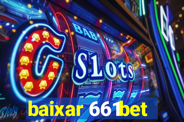 baixar 661bet